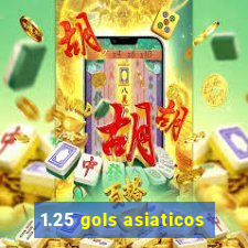 1.25 gols asiaticos